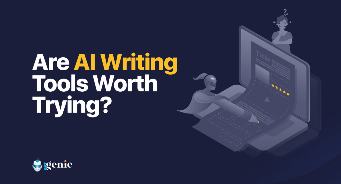 Are AI writing tools worth trying