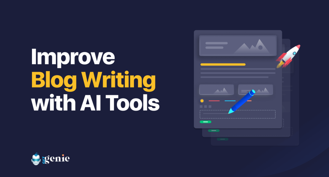 Improve Your Blog Writing with Ai Tools