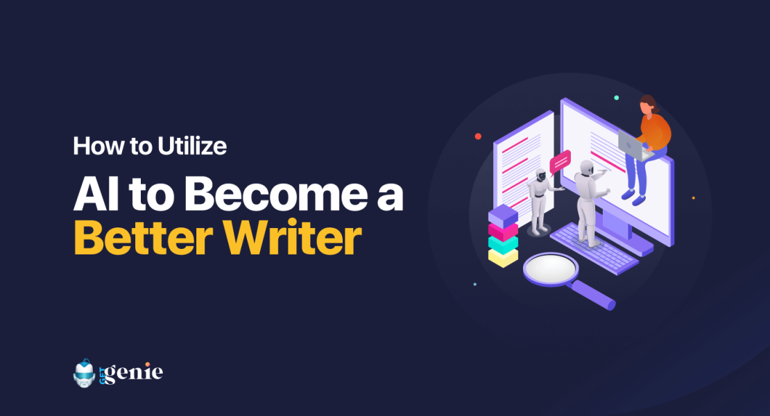 Utilize AI in writing for becoming a better writer