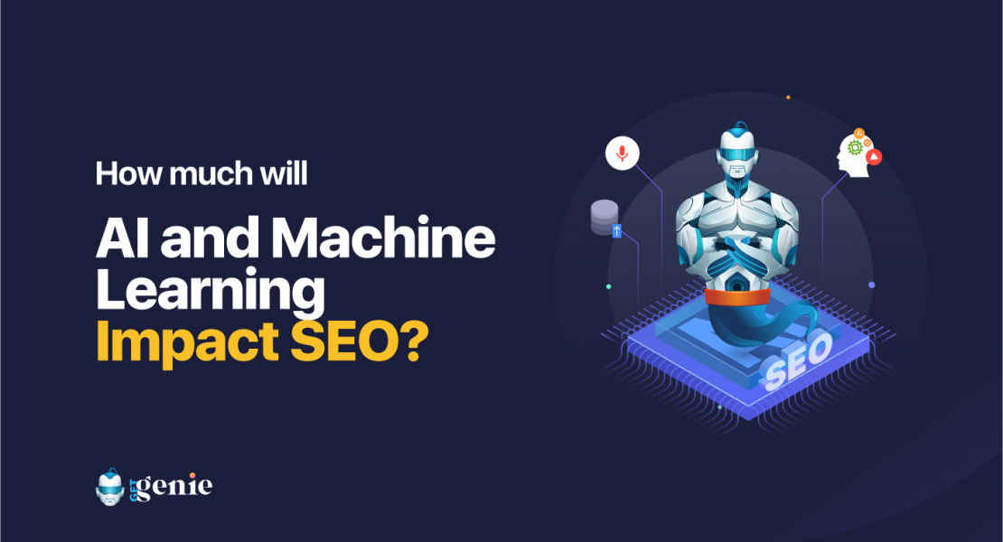 how-much-will-AI-and-machine-learning-impact-SEO-getgenie-min (1)