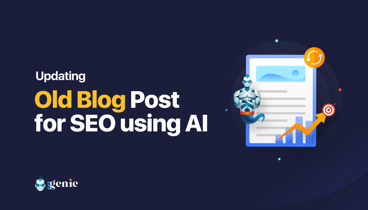 How To Update Old Blog Posts For SEO With AI Assistance