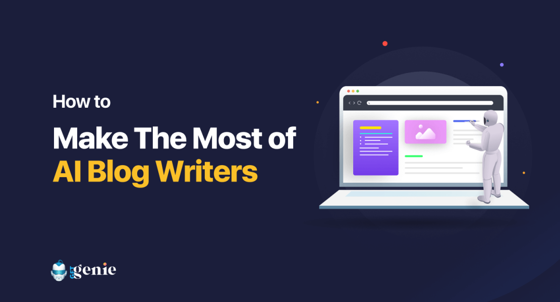 How to make the most of AI Blog Writers (Featured Image)