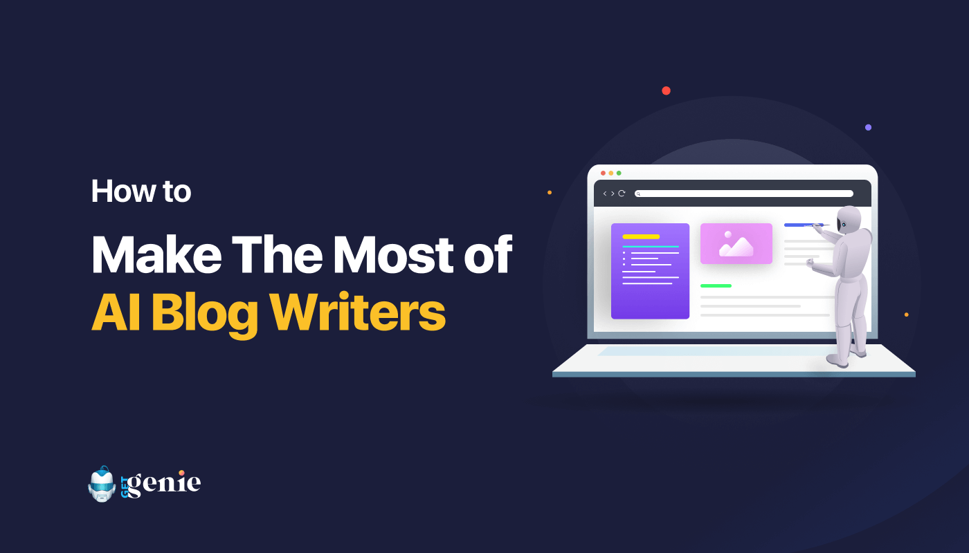 How to make the most of AI Blog Writers (Featured Image)