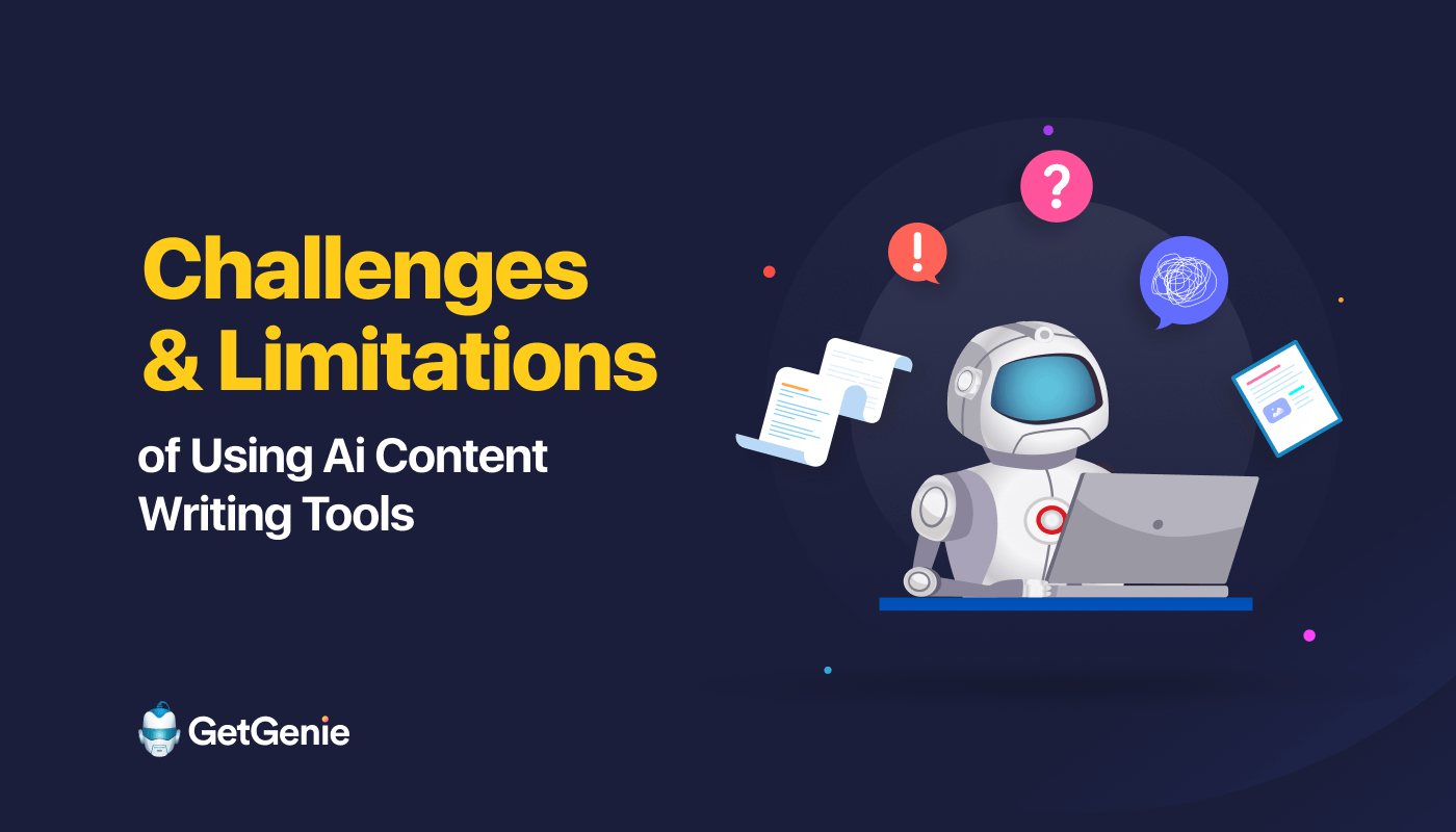 Challenges and Limitations of Using Ai Content Writing Tools