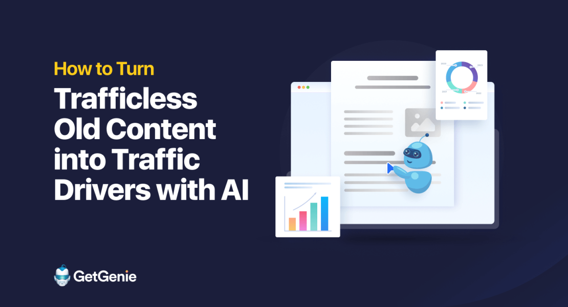 AI を活用してトラフィックのない古いコンテンツをトラフィック ドライバーに変える方法
